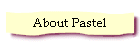 About Pastel