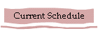 Current Schedule