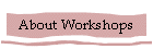 About Workshops