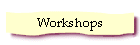 Workshops