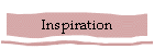 Inspiration