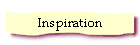 Inspiration